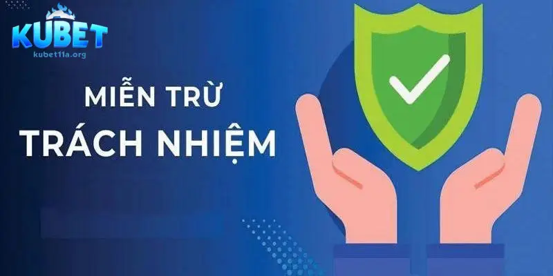 Người chơi cần nắm rõ quy định về miễn trừ trách nhiệm Kubet11